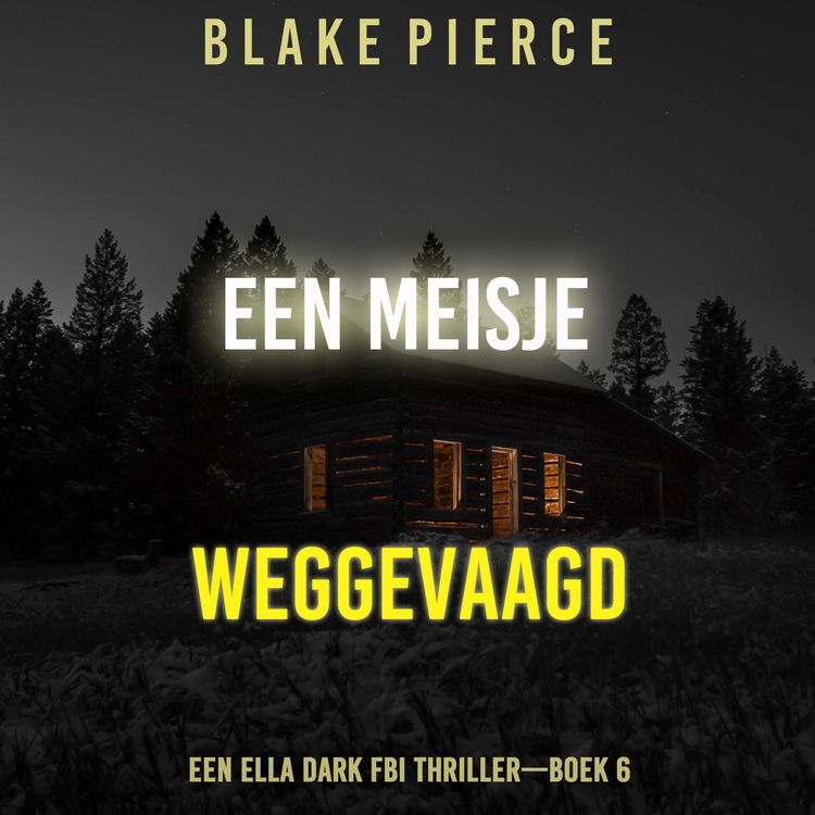 Produktbild: Een Meisje Weggevaagd (Een Ella Dark FBI Thriller&mdash;Boek 6)