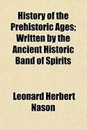 Produktbild: History of the Prehistoric Ages; Written by the Ancient Historic Band of Spirits