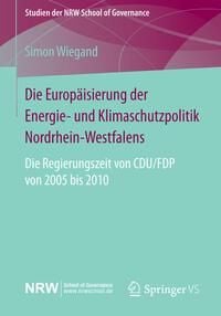 Produktbild: Die Europ&auml;isierung der Energie- und Klimaschutzpolitik Nordrhein-Westfalens