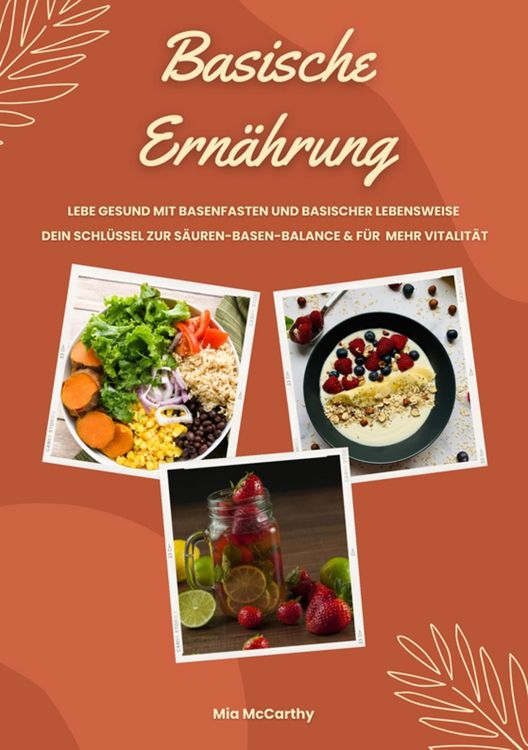 Produktbild: Basische Ern&auml;hrung: Lebe gesund mit Basenfasten und basischer Lebensweise (Dein Schl&uuml;ssel zur S&auml;ure-Basen-Balance und mehr Vitalit&auml;t)