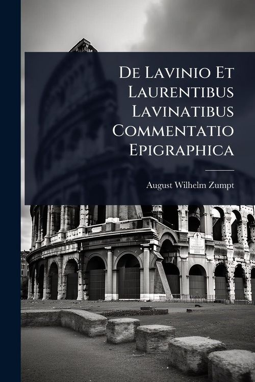 Produktbild: De Lavinio Et Laurentibus Lavinatibus Commentatio Epigraphica