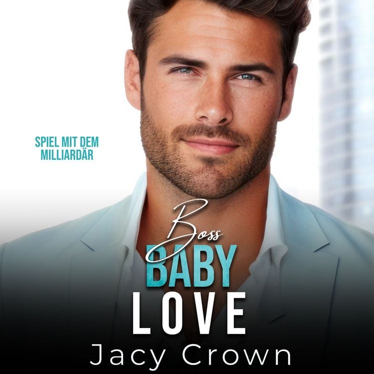 Produktbild: Boss Baby Love: Spiel mit dem Milliard&auml;r (Unexpected Love Stories 7)