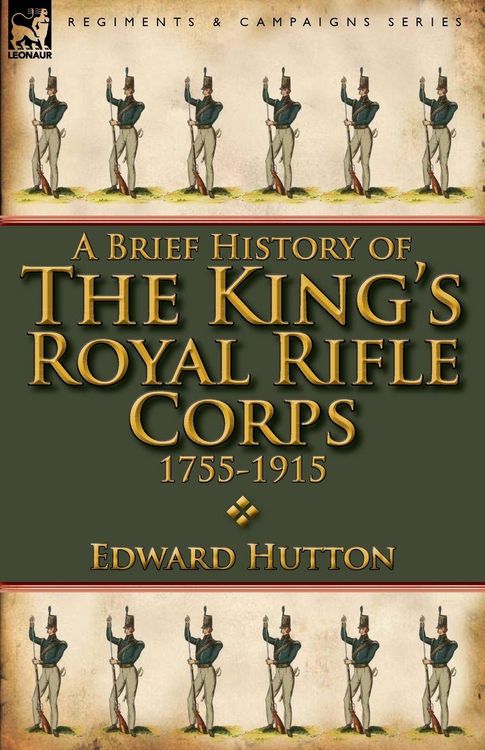 Produktbild: A Brief History of the King's Royal Rifle Corps 1755-1915