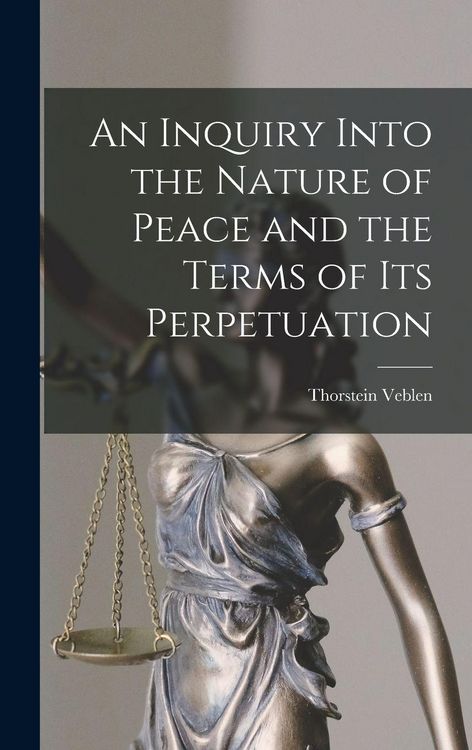 Produktbild: An Inquiry Into the Nature of Peace and the Terms of Its Perpetuation