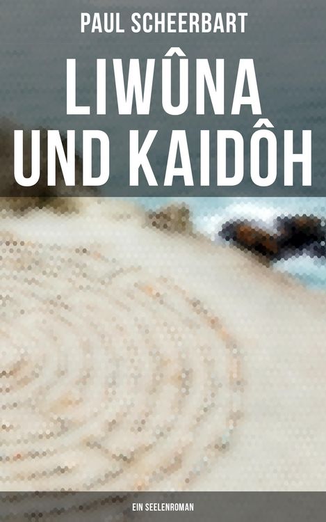 Produktbild: Liw&ucirc;na und Kaid&ocirc;h: Ein Seelenroman