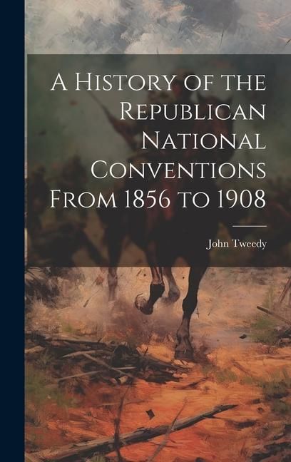 Produktbild: A History of the Republican National Conventions From 1856 to 1908
