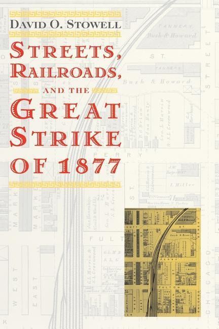 Produktbild: Stowell, D: Streets, Railroads, and the Great Strike (Paper)