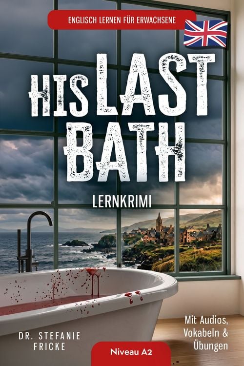 Produktbild: Englisch lernen f&uuml;r Erwachsene | HIS LAST BATH | Lernkrimi Niveau A2 | Mit Audios, Vokabeln & &Uuml;bungen