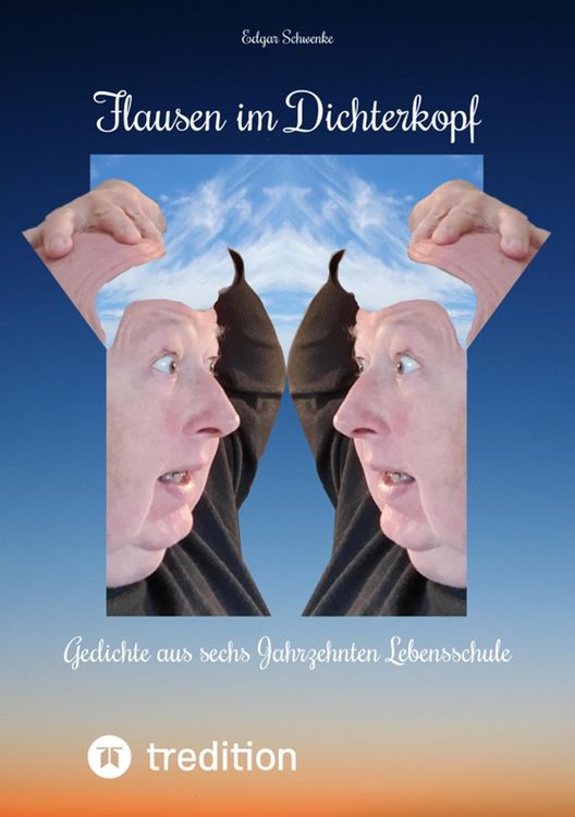 Produktbild: Flausen im Dichterkopf - Gedichte voller Sinn, auch in Form von Un-, Hinter- und Tiefsinn