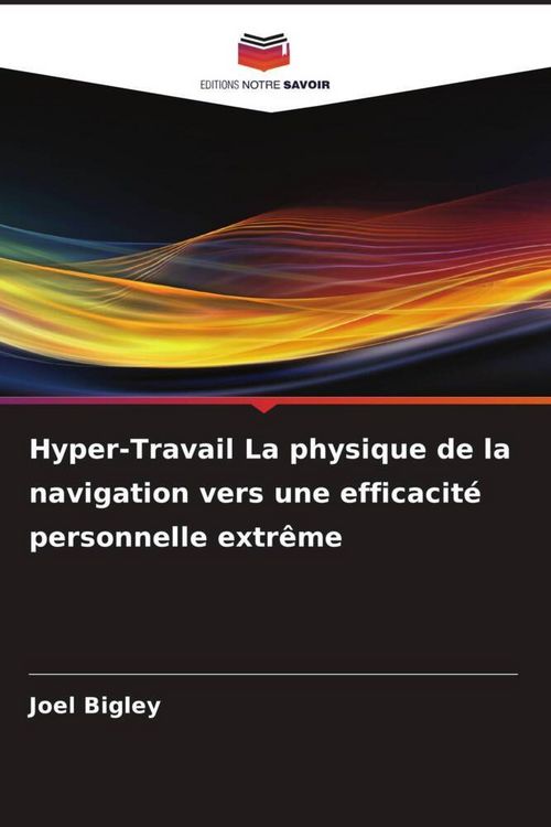Produktbild: Hyper-Travail La physique de la navigation vers une efficacit&eacute; personnelle extr&ecirc;me