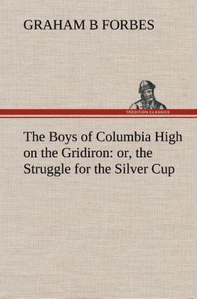 Produktbild: The Boys of Columbia High on the Gridiron : or, the Struggle for the Silver Cup