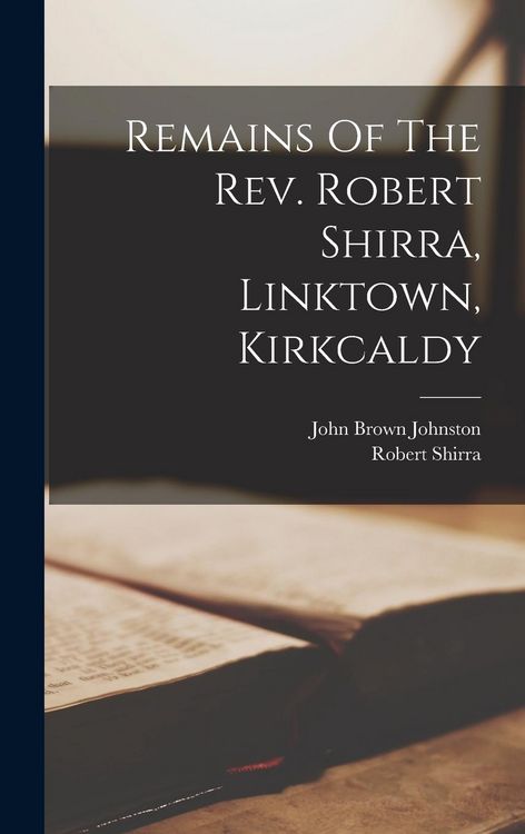 Produktbild: Remains Of The Rev. Robert Shirra, Linktown, Kirkcaldy