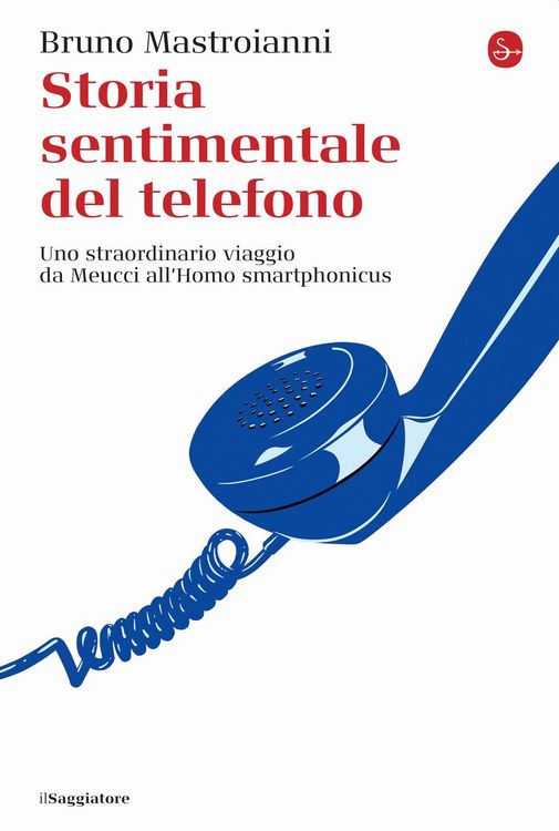 Produktbild: Storia sentimentale del telefono. Uno straordinario viaggio da Meucci all'Homo smartphonicus