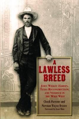 Produktbild: A Lawless Breed: John Wesley Hardin, Texas Reconstruction, and Violence in the Wild West