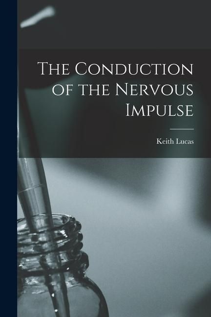 Produktbild: The Conduction of the Nervous Impulse