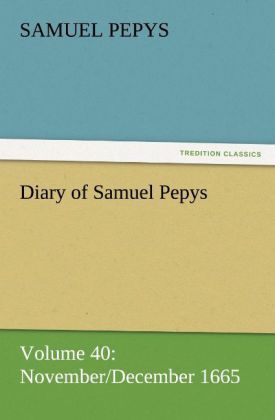 Produktbild: Diary of Samuel Pepys - Volume 40: November/December 1665