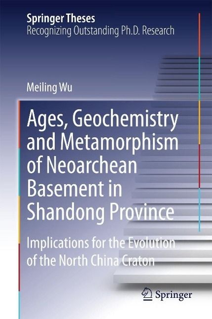 Produktbild: Ages, Geochemistry and Metamorphism of Neoarchean Basement in Shandong Province