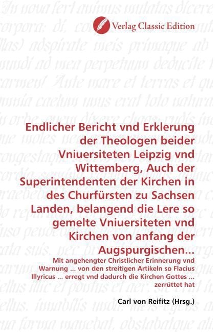 Produktbild: Endlicher Bericht vnd Erklerung der Theologen beider Vniuersiteten Leipzig vnd Wittemberg, Auch der Superintendenten der Kirchen in des Churf&uuml;rsten zu