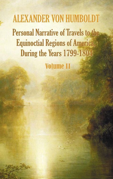 Produktbild: Personal Narrative of Travels to the Equinoctial Regions of America, During the Year 1799-1804 - Volume 2