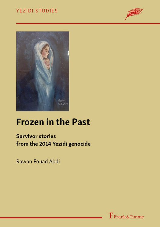 Produktbild: Frozen in the Past &ndash; Survivor stories from the 2014 Yezidi genocide