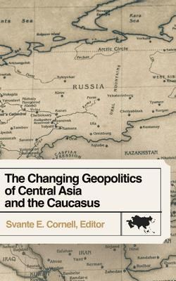 Produktbild: The Changing Geopolitics of Central Asia and the Caucasus