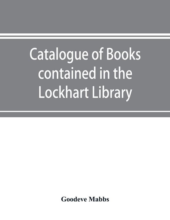 Produktbild: Catalogue of books contained in the Lockhart Library and in the Library of the London Missionary Society