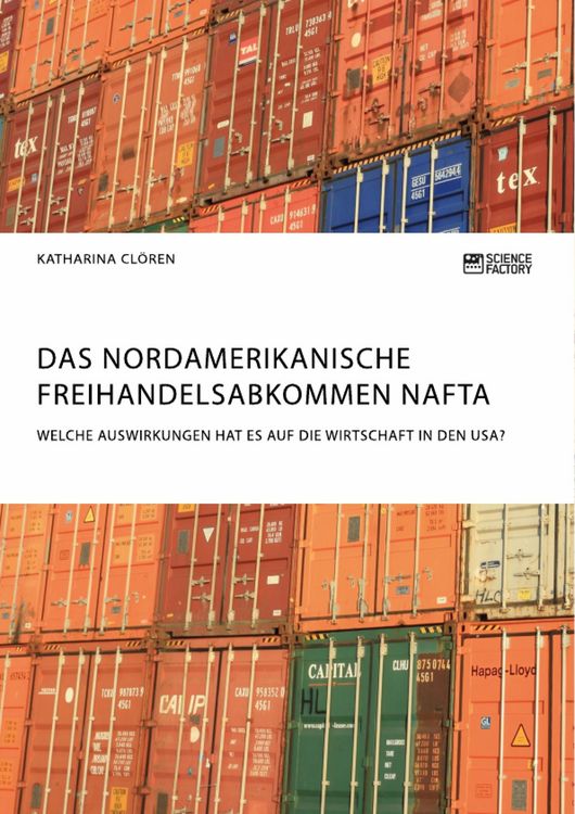 Produktbild: Das Nordamerikanische Freihandelsabkommen NAFTA. Welche Auswirkungen hat es auf die Wirtschaft in den USA?