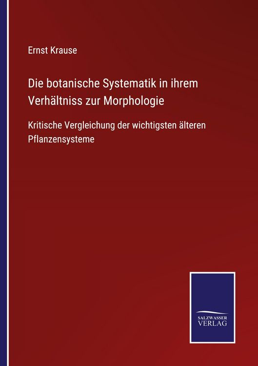 Produktbild: Die botanische Systematik in ihrem Verh&auml;ltniss zur Morphologie