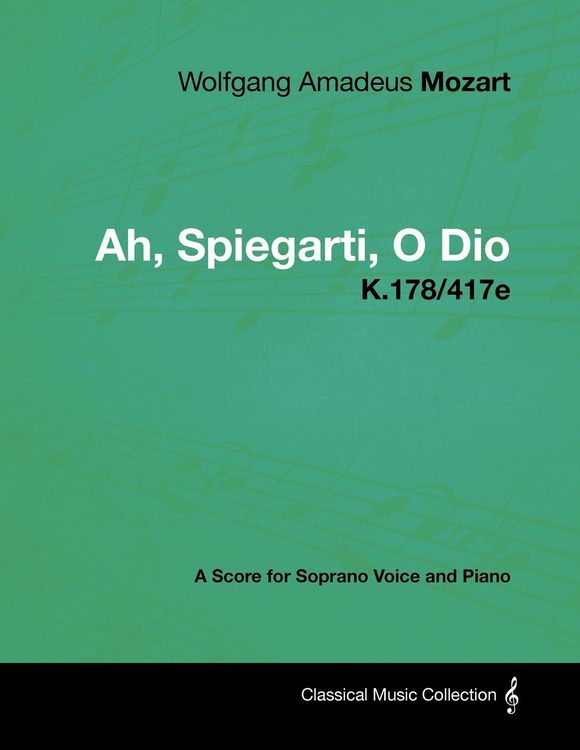 Produktbild: Wolfgang Amadeus Mozart - Ah, Spiegarti, O Dio - K.178/417e - A Score for Soprano Voice and Piano