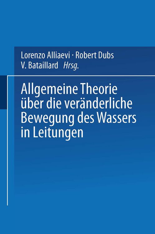 Produktbild: Allgemeine Theorie &uuml;ber die ver&auml;nderliche Bewegung des Wassers in Leitungen