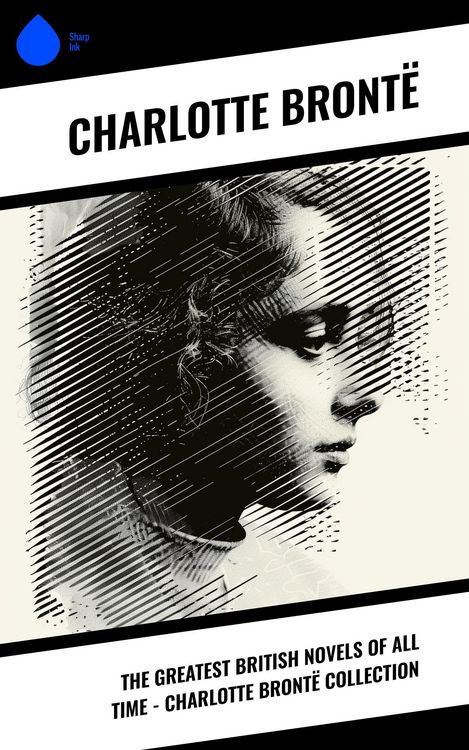 Produktbild: The Greatest British Novels of All Time - Charlotte Bront&euml; Collection