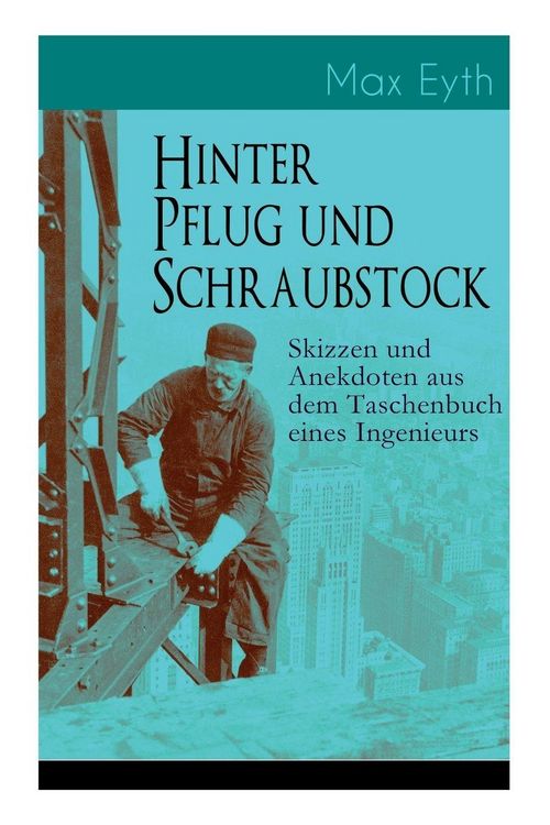 Produktbild: Hinter Pflug und Schraubstock - Skizzen und Anekdoten aus dem Taschenbuch eines Ingenieurs