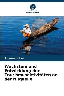 Produktbild: Wachstum und Entwicklung der Tourismusaktivit&auml;ten an der Nilquelle