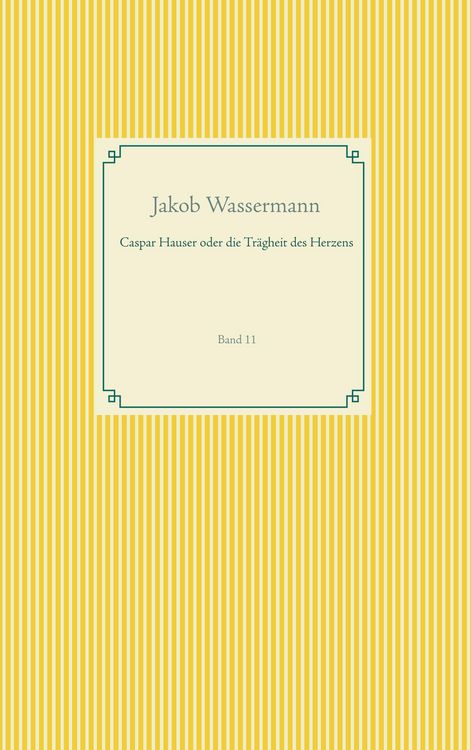 Produktbild: Caspar Hauser oder die Tr&auml;gheit des Herzens