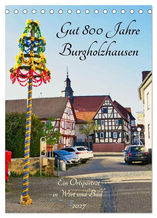 Produktbild: Gut 800 Jahre Burgholzhausen. Ein Ortsportr&auml;t in Wort und Bild 2027 (Tischkalender 2027 DIN A5 hoch), CALVENDO Monatskalender