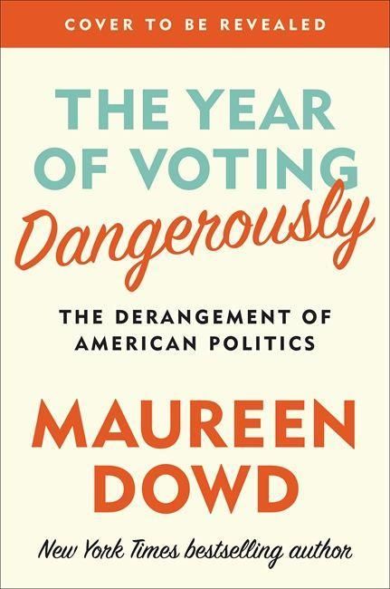 Produktbild: Dowd, M: The Year of Voting Dangerously