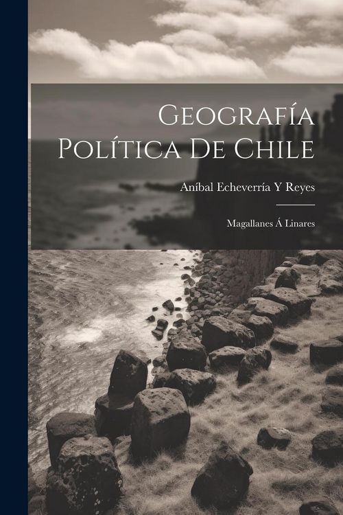 Produktbild: Geograf&iacute;a Pol&iacute;tica De Chile: Magallanes &Aacute; Linares