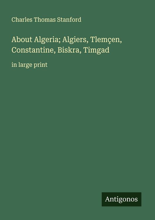 Produktbild: About Algeria; Algiers, Tlem&ccedil;en, Constantine, Biskra, Timgad
