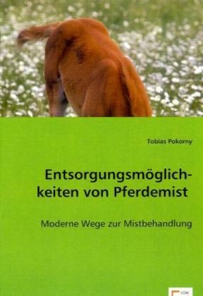Produktbild: Pokorny, T: Entsorgungsm&iquest;glich-keiten von Pferdemist