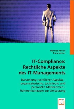 Produktbild: Bertele, M: IT-Compliance: Rechtliche Aspekte des IT-Managem
