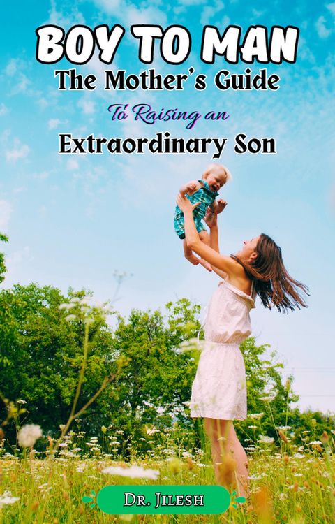 Produktbild: Boy to Man : The Mother's Guide to Raising an Extraordinary Son (Parenting)