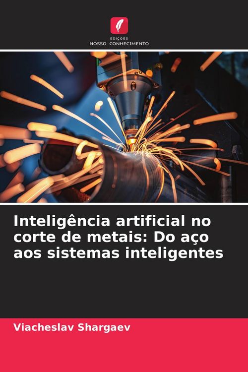 Produktbild: Intelig&ecirc;ncia artificial no corte de metais: Do a&ccedil;o aos sistemas inteligentes