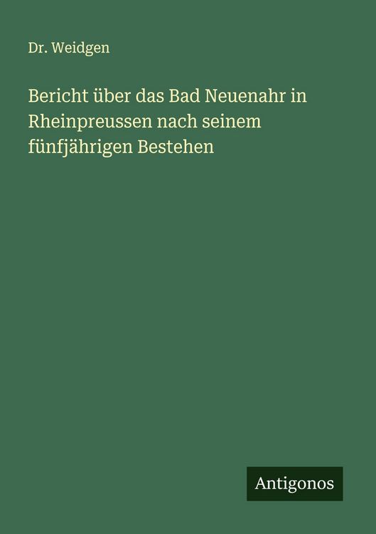 Produktbild: Bericht &uuml;ber das Bad Neuenahr in Rheinpreussen nach seinem f&uuml;nfj&auml;hrigen Bestehen