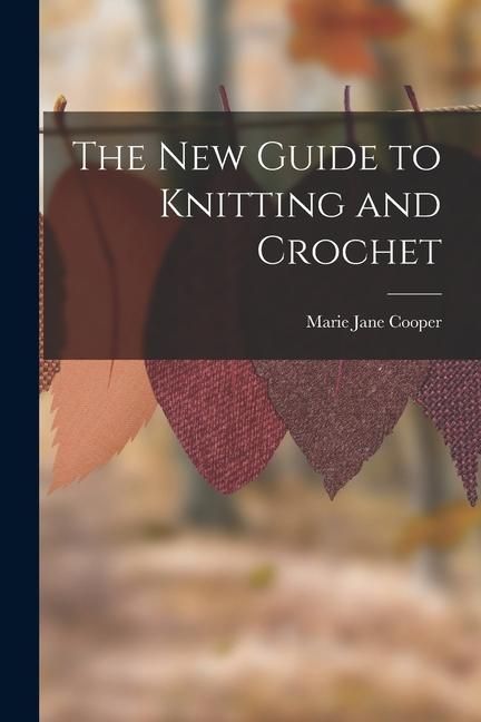 Produktbild: The New Guide to Knitting and Crochet