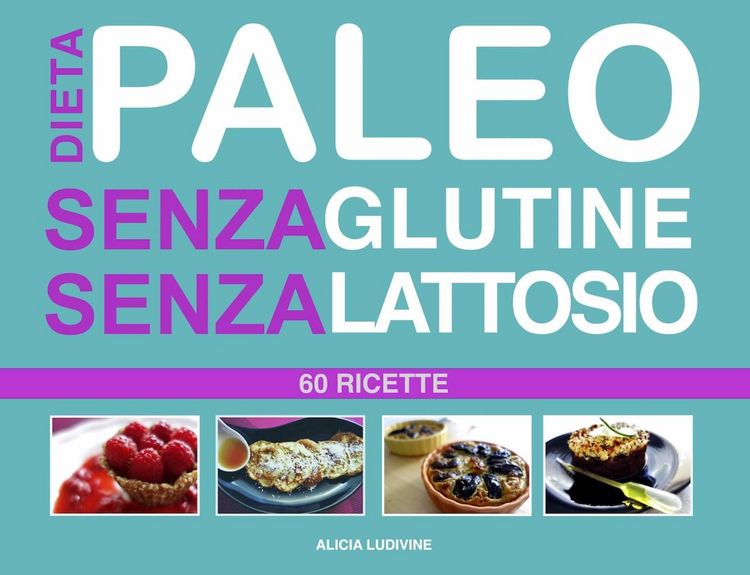 Produktbild: Dieta Paleo senza Glutine senza Lattosio : 60 Ricette