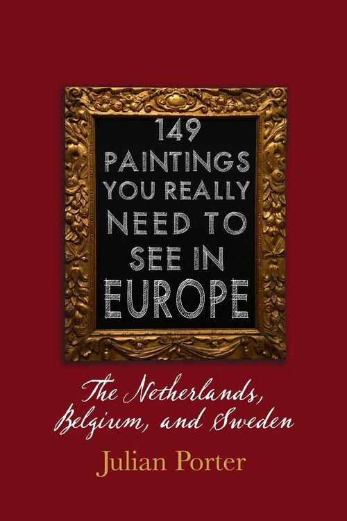 Produktbild: 149 Paintings You Really Should See in Europe - The Netherlands, Belgium, and Sweden