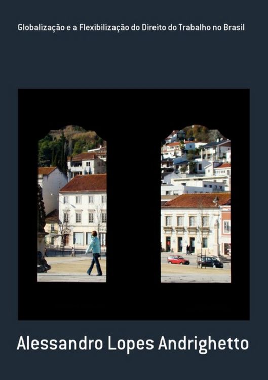 Produktbild: Globaliza&ccedil;&atilde;o E A Flexibiliza&ccedil;&atilde;o Do Direito Do Trabalho No Brasil