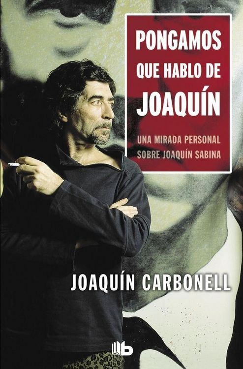 Produktbild: Pongamos que hablo de Joaqu&iacute;n : una mirada personal sobre Joaqu&iacute;n Sabina