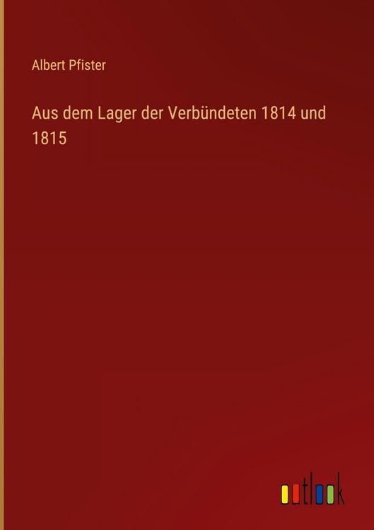 Produktbild: Aus dem Lager der Verb&uuml;ndeten 1814 und 1815