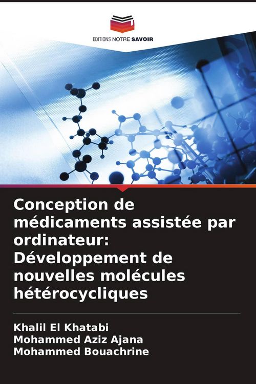Produktbild: Conception de m&eacute;dicaments assist&eacute;e par ordinateur: D&eacute;veloppement de nouvelles mol&eacute;cules h&eacute;t&eacute;rocycliques